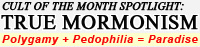 True Mormonism - Pedophilia + Polygamy = Paradise