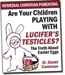 Are Your Children Playing With Lucifer's Testicles? - The Truth About Easter Eggs!