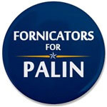 Fornicators for Sarah Palin - Support Sarah Palin's 16 Year Old Harlot by Clicking Here!