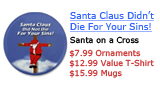 Santa Claus Did Not Die For Your Sins - On Cards, Mugs, Shirts and Stickers