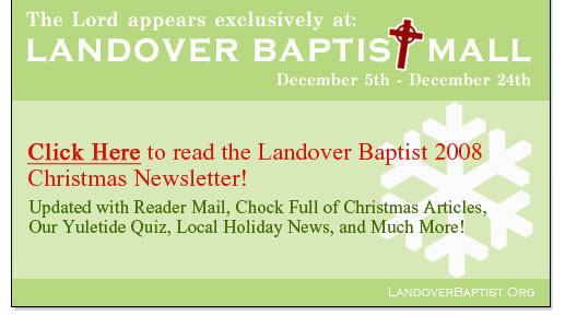 View the December 2008 Landover Baptist Newsletter By Clicking Here!