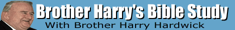 BROTHER HARRY'S BIBLE STUDY