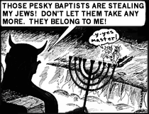 Pesky Baptists Stealing Jews from Satan