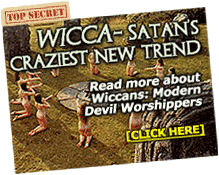WICCA:  SATAN'S CRAZY NEW TREND OF DEVIL WORSHIP!  Read more about Halloween by Clicking Here!