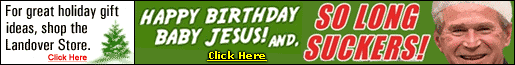 Shop at your favorite church - Landover Baptist for the Holidays and help Jesus help us to deliver True Christian™ news for another Godly Year!