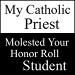 My Catholic Priest Molested Your Honor Roll Student!  Get the Bumper Sticker Here!